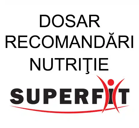 DOSAR RECOMANDARI NUTRITIE SUPERFIT
